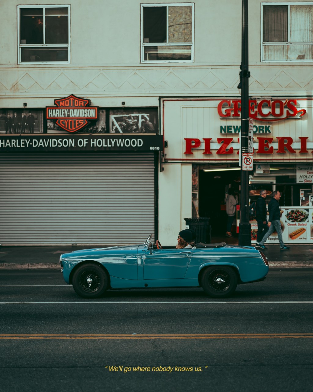 We’ll go where nobody knows&nbsp;us.